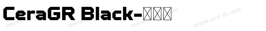 CeraGR Black字体转换